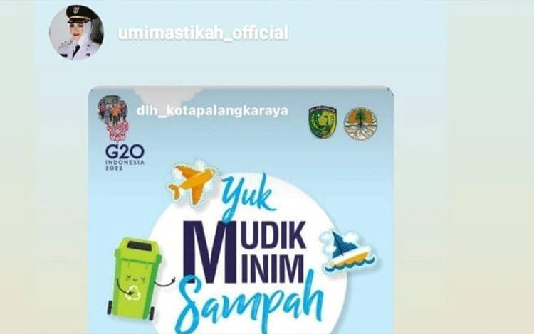 Kampanye gerakan mudik minim sampah di akun instagram Wakil Wali Kota Palangka Raya, Umi Mastikah.