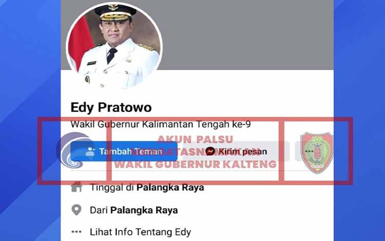Tangkapan layar akun facebook Wakil Gubernur Kalimantan Tengah (Kalteng), Edy Pratowo yang terindikasi Palsu. (FOTO: KOMINFO KALLTENG)